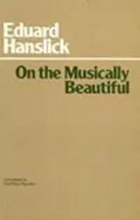 Koop Online On The Musically Beautiful - Eduard Hanslick - Libro in lingua inglese - Hackett Publishing Co, Inc - Hackett Classics