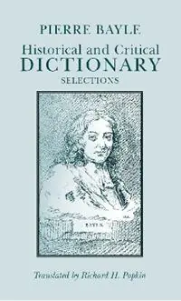 Goedkoop Historical and Critical Dictionary Selections - Pierre Bayle - Libro in lingua inglese - Hackett Publishing Co, Inc - Hackett Classics