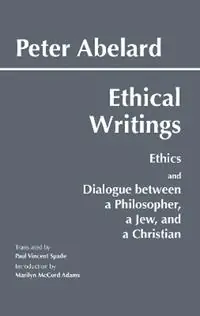 Nieuw Abelard Ethical Writings - Peter Abelard - Libro in lingua inglese - Hackett Publishing Co, Inc - Hackett Classics