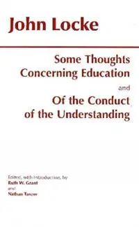 Some Thoughts Concerning Education and of the Conduct of the Understanding - John Locke - Libro in lingua inglese - Hackett Publishing Co, Inc - Hackett Classics Weekendaanbieding