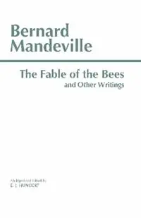 The Fable of the Bees and Other Writings Publick Benefits‘ - Bernard Mandeville - Libro in lingua inglese - Hackett Publishing Co, Inc - Op = Op