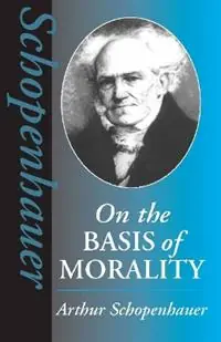 On the Basis of Morality - Arthur Schopenhauer - Libro in lingua inglese - Hackett Publishing Co, Inc - Hackett Classics Koop Vandaag