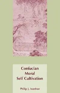 Populair Confucian Moral Self Cultivation - Philip J. Ivanhoe - Libro in lingua inglese - Hackett Publishing Co, Inc -