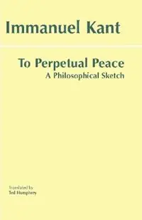 To Perpetual Peace A Philosophical Sketch - Immanuel Kant - Libro in lingua inglese - Hackett Publishing Co, Inc - Hackett Classics Direct Verzonden