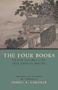 Gratis Retour The Four Books The Basic Teachings of the Later Confucian Tradition - Daniel K. Gardner - Libro in lingua inglese - Hackett Publishing Co, Inc - Hackett Classics