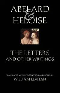 Abelard and Heloise The Letters and Other Writings - Peter Abelard - Heloise - Libro in lingua inglese - Hackett Publishing Co, Inc - Hackett Classics Fabrieksprijs