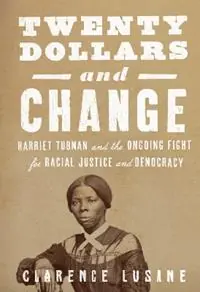 20 and Change Harriet Tubman, George Floyd, and the Struggle for Radical Democracy Harriet Tubman vs. Andrew Jackson, and the Future of American Democracy - Clarence Lusane - Libro in lingua inglese - City Lights Books - Premium
