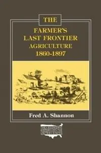 The Farmer‘s Last Frontier Agriculture, 1860-97 - Fred A. Shannon - Libro in lingua inglese - Taylor & Francis Inc - Uitverkoop