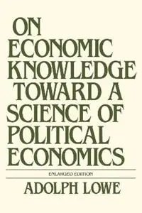 Beperkte Voorraad On Economic Knowledge Toward a Science of Political Economics - Adolph Lowe - Libro in lingua inglese - Taylor & Francis Inc -