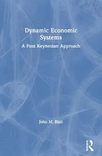 Dynamic Economic Systems A Post Keynesian Approach - John M. Blatt - Libro in lingua inglese - Taylor & Francis Inc - Superprijs
