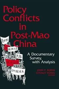 Policy Conflicts in Post-Mao China A Documentary Survey with Analysis A Documentary Survey with Analysis - John P. Burns - Stanley Rosen - Libro in lingua inglese - Taylor & Francis Inc - Seizoensaanbieding
