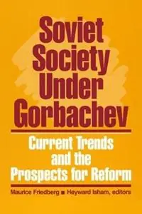 Soviet Society Under Gorbachev Current Trends and the Prospects for Change - Maurice Friedberg - Heyward Isham - Libro in lingua inglese - Taylor & Francis Inc - Meest Verkocht
