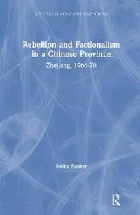 Lage Prijs Rebellion and Factionalism in a Chinese Province Zhejiang, 1966-76 - Keith Forster - Libro in lingua inglese - Taylor & Francis Inc -