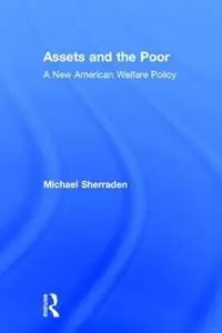 Assets and the Poor New American Welfare Policy - Michael Sherraden - Libro in lingua inglese - Taylor & Francis Inc - Laatste Kans