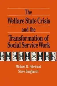 The Welfare State Crisis and the Transformation of Social Service Work - Michael Fabricant - Steve F. Burghardt - Libro in lingua inglese - Taylor & Francis Inc - Seizoensaanbieding