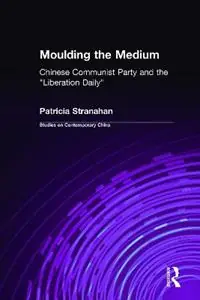 Goedkoop Moulding the Medium Chinese Communist Party and the