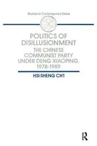 Aanbieding Politics of Disillusionment Chinese Communist Party Under Deng Xiaoping, 1978-89 - Hsi-Sheng Chi - Libro in lingua inglese - Taylor & Francis Inc -