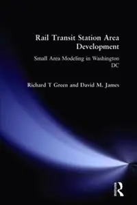 Rail Transit Station Area Development Small Area Modeling in Washington DC - Richard T Green - David M. James - Libro in lingua inglese - Taylor & Francis Inc - Koop Online