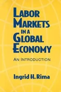Finale Uitverkoop Labor Markets in a Global Economy A Macroeconomic Perspective A Macroeconomic Perspective - Ingrid H. Rima - Libro in lingua inglese - Taylor & Francis Inc -
