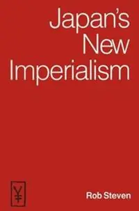 Beperkte Voorraad Japan‘s New Imperialism - Rob Steven - Libro in lingua inglese - Taylor & Francis Inc -