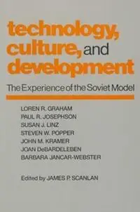 Technology, Culture and Development The Experience of the Soviet Model - James P. Scanlan - Libro in lingua inglese - Taylor & Francis Inc - Voordeelprijs