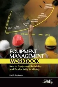 Betrouwbaar Equipment Management Workbook Key to Equipment Reliability and Productivity in Mining - Paul D. Tomlingson - Libro in lingua inglese - Society for Mining, Metallurgy, and Exploration -