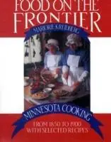Seizoensaanbieding Food on the Frontier Minnesota Cooking from 1850 to 1900 with Selected Recipes - Marjorie Kreidberg - Libro in lingua inglese - Minnesota Historical Society Press,U.S. -