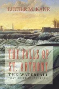 Populair Falls of St. Anthony Waterfall That Shaped Minneapolis - Lucile M. Kane - Libro in lingua inglese - Minnesota Historical Society Press,U.S. -