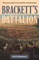 Brackett‘s Battalion Minnesota Cavalry in the Civil War and Dakota War - Kurt D. Bergemann - Libro in lingua inglese - Minnesota Historical Society Press,U.S. - Dagaanbieding