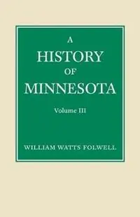 Gereduceerde Prijs History of Minnesota Volume 3 - William Folwell - Libro in lingua inglese - Minnesota Historical Society Press -