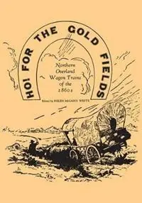 Direct Beschikbaar Ho for the Gold Fields - Helen M White - Libro in lingua inglese - Minnesota Historical Society Press -
