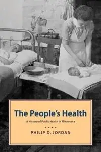 People‘s Health A History of Public Health in Minnesota - Philip Jordan - Libro in lingua inglese - Borealis Books - Aanbieding
