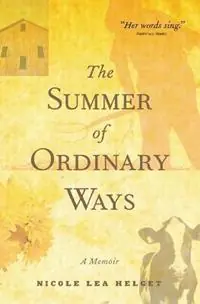 Finale Uitverkoop The Summer of Ordinary Ways A Memoir - Nicole Lea Helget - Libro in lingua inglese - Minnesota Historical Society Press,U.S. -