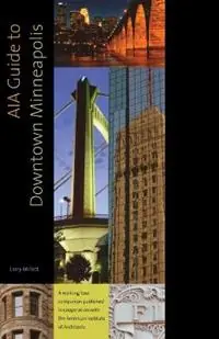 AIA Guide to Downtown Minneapolis - Libro in lingua inglese - Minnesota Historical Society Press,U.S. - Laatste Kans