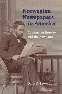 Actieprijs Norwegian Newspapers in America Connecting Norway and the New Land - Odd S. Lovoll - Libro in lingua inglese - Minnesota Historical Society Press,U.S. -