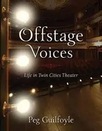Express Levering Offstage Voices Life in Twin Cities Theater - Peg Guilfoyle - Libro in lingua inglese - Minnesota Historical Society Press -