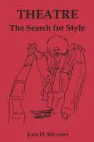 Theatre The Search for Style - John D. Mitchell - Libro in lingua inglese - Northwood University Press - Laatste Versie
