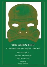 Op = Op The Green Bird A Commedia dell‘ Arte Play in Three Acts - Carlo Gozzi - Libro in lingua inglese - Iasta -