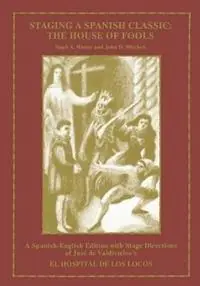 Staging a Spanish Classic The House of Fools with Hugh A. Harter - John D. Mitchell - Libro in lingua inglese - Iasta - Laatste Versie