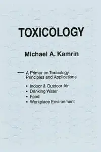 Toxicology-A Primer on Toxicology Principles and Applications - Michael A. Kamrin - Libro in lingua inglese - Taylor & Francis Inc - Meest Verkocht