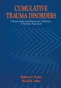 Cumulative Trauma Disorders Current Issues and Ergonomic Solutions - Kathryn G. Parker - Libro in lingua inglese - Taylor & Francis Inc - Betrouwbaar