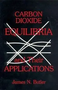 Alleen Vandaag Carbon Dioxide Equilibria and Their Applications - James N. Butler - Libro in lingua inglese - Taylor & Francis Inc -