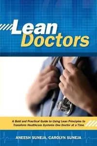 Lean Doctors A Bold and Practical Guide to Using Lean Principles to Transform Healthcare Systems, One Doctor at a Time - Aneesh Suneja - Libro in lingua inglese - ASQ Quality Press - Alleen Vandaag