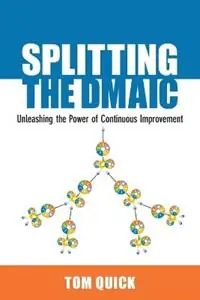 Finale Uitverkoop Splitting the DMAIC Unleashing the Power of Continuous Improvement - Tom Quick - Libro in lingua inglese - ASQ Quality Press -