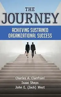 The Journey Achieving Sustained Organizational Success - Charles A Cianfrani - Isaac Sheps - Libro in lingua inglese - ASQ Quality Press - Koopje