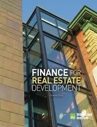 Finance for Real Estate Development - Charles Long - Libro in lingua inglese - Urban Land Institute,U.S. - Favoriet