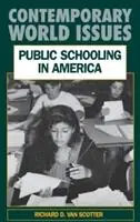 Public Schooling in America A Reference Handbook - Richard D. Van Scotter - Libro in lingua inglese - Bloomsbury Publishing Plc - Contemporary World Issues Koop Online