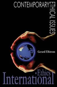 Dagaanbieding International Ethics - Gerard Elfstrom - Libro in lingua inglese - Bloomsbury Publishing Plc - Contemporary Ethical Issues