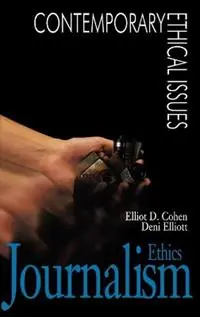 Journalism Ethics A Reference Handbook - Elliot D. Cohen - Deni Elliott - Libro in lingua inglese - Bloomsbury Publishing Plc - Contemporary Ethical Issues Laatste Kans