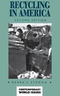 Recycling in America A Reference Handbook, 2nd Edition - Debra Kimball Strong - Libro in lingua inglese - Bloomsbury Publishing Plc - Contemporary World Issues Bestseller